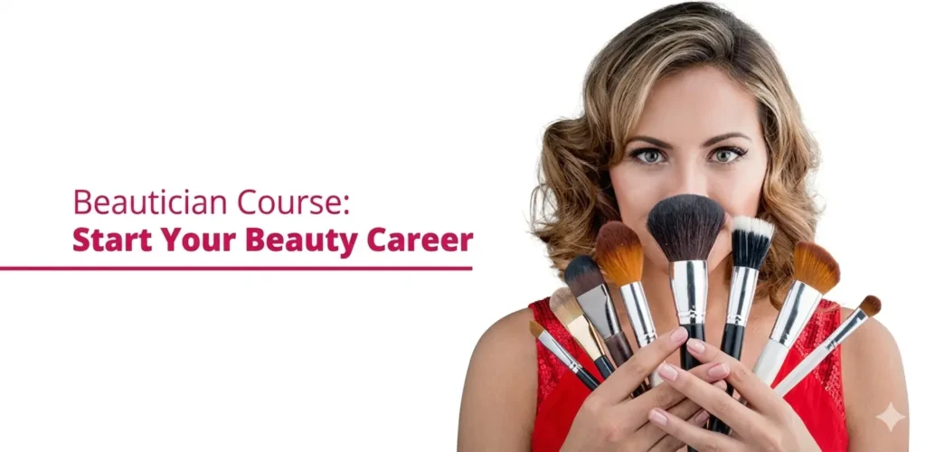 Beautician Course: How to Start a Career in Beauty